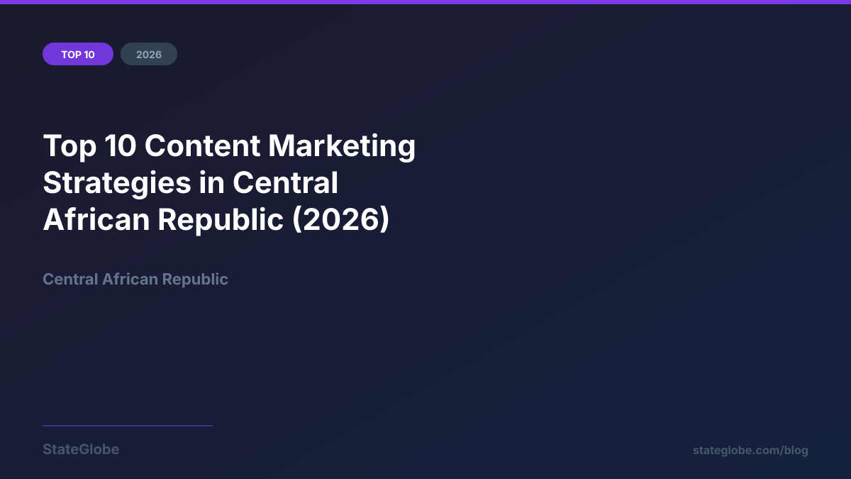 Top 10 Content Marketing Strategies in Central African Republic (2026)