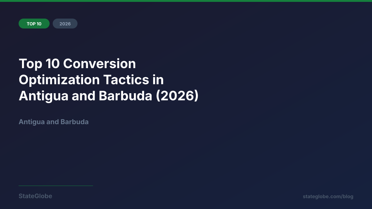 Top 10 Conversion Optimization Tactics in Antigua and Barbuda (2026)