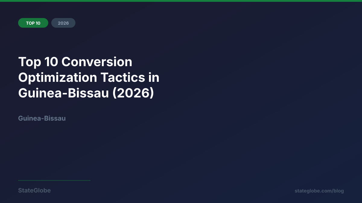 Top 10 Conversion Optimization Tactics in Guinea-Bissau (2026)
