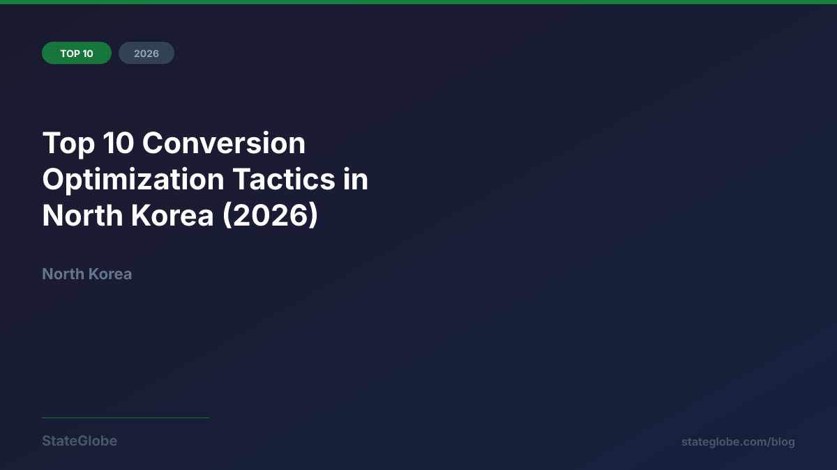 Top 10 Conversion Optimization Tactics in North Korea (2026)