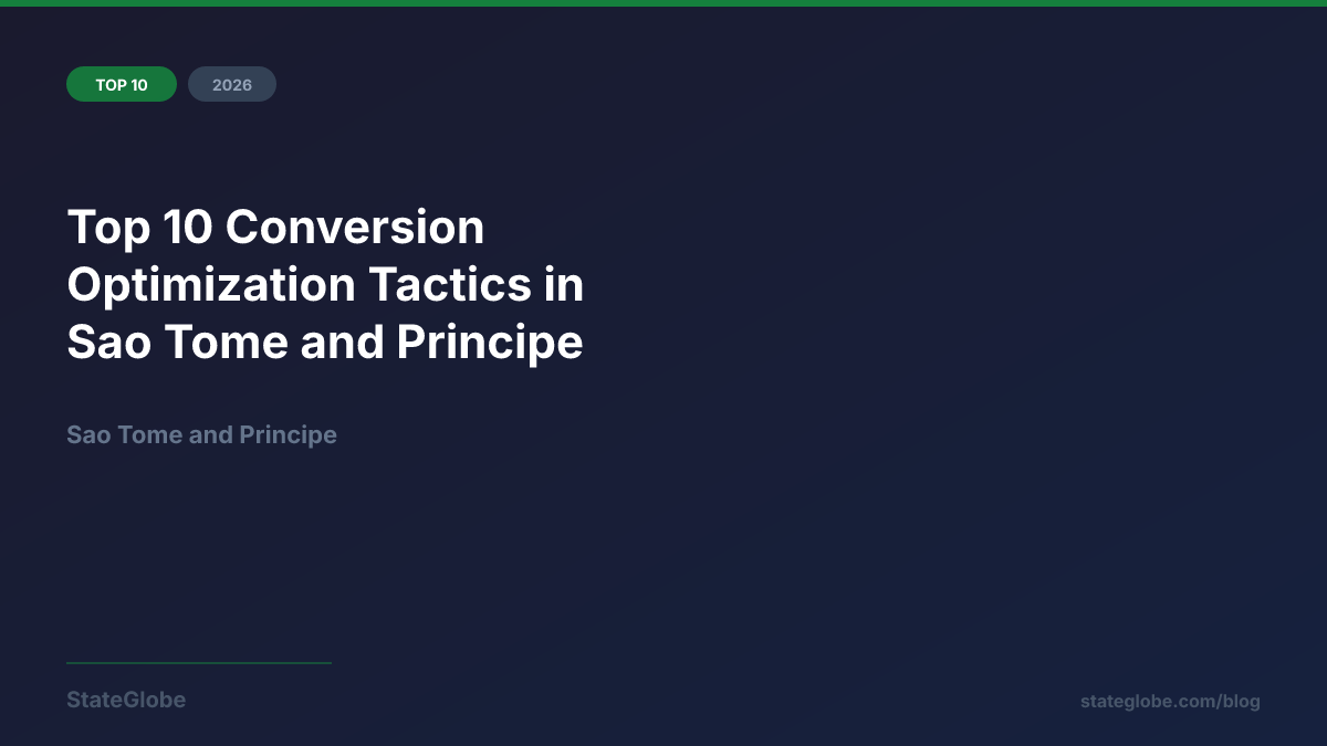 Top 10 Conversion Optimization Tactics in Sao Tome and Principe (2026)