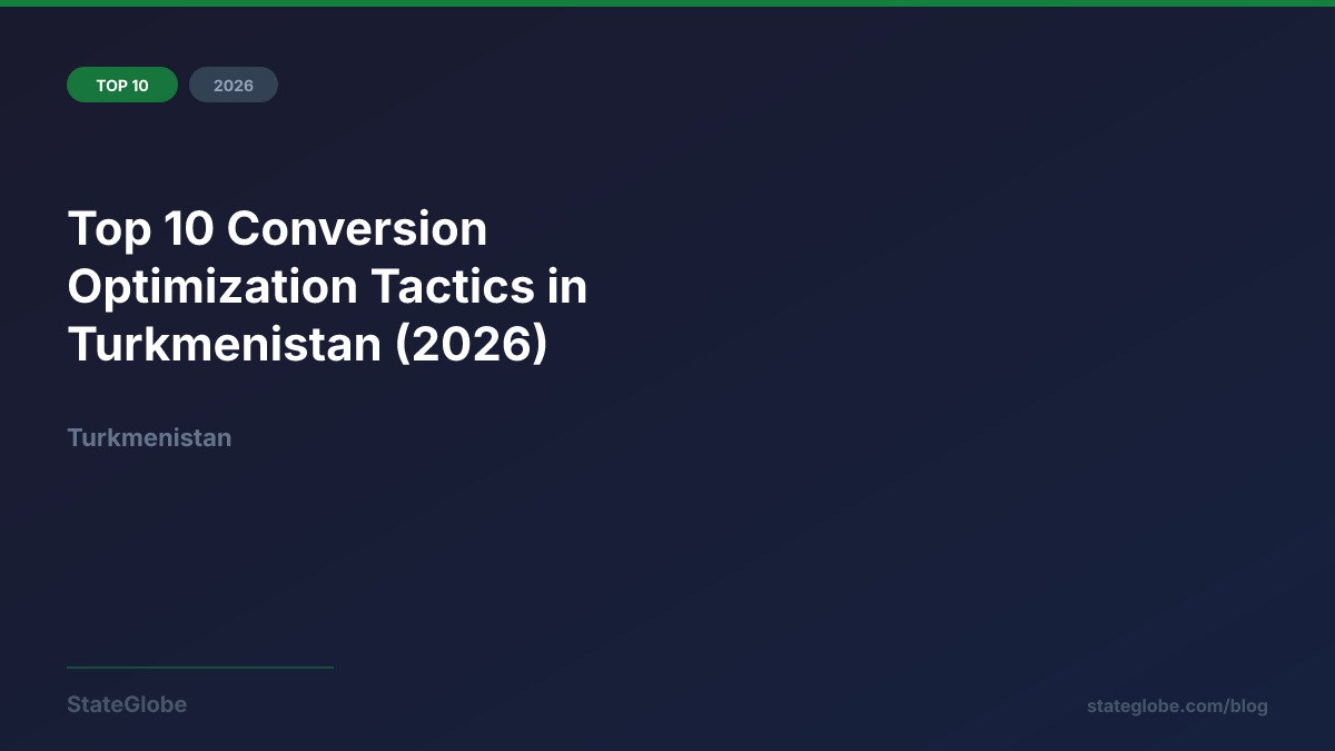 Top 10 Conversion Optimization Tactics in Turkmenistan (2026)