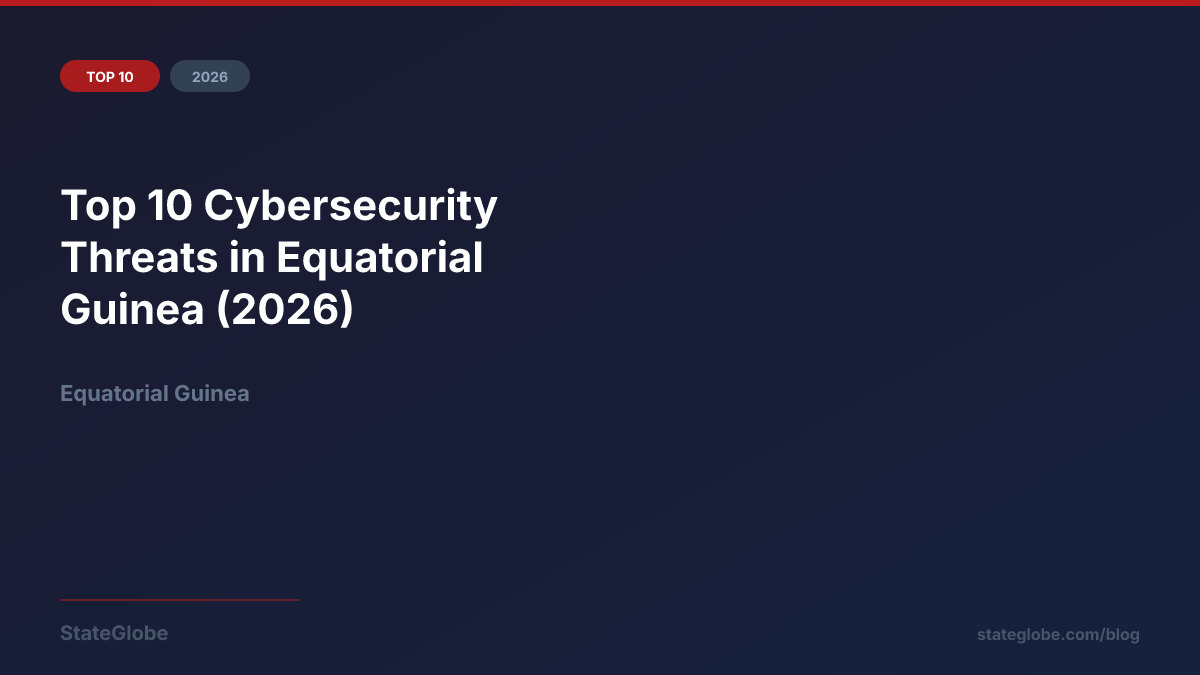 Top 10 Cybersecurity Threats in Equatorial Guinea (2026)