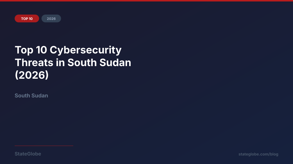 Top 10 Cybersecurity Threats in South Sudan (2026)