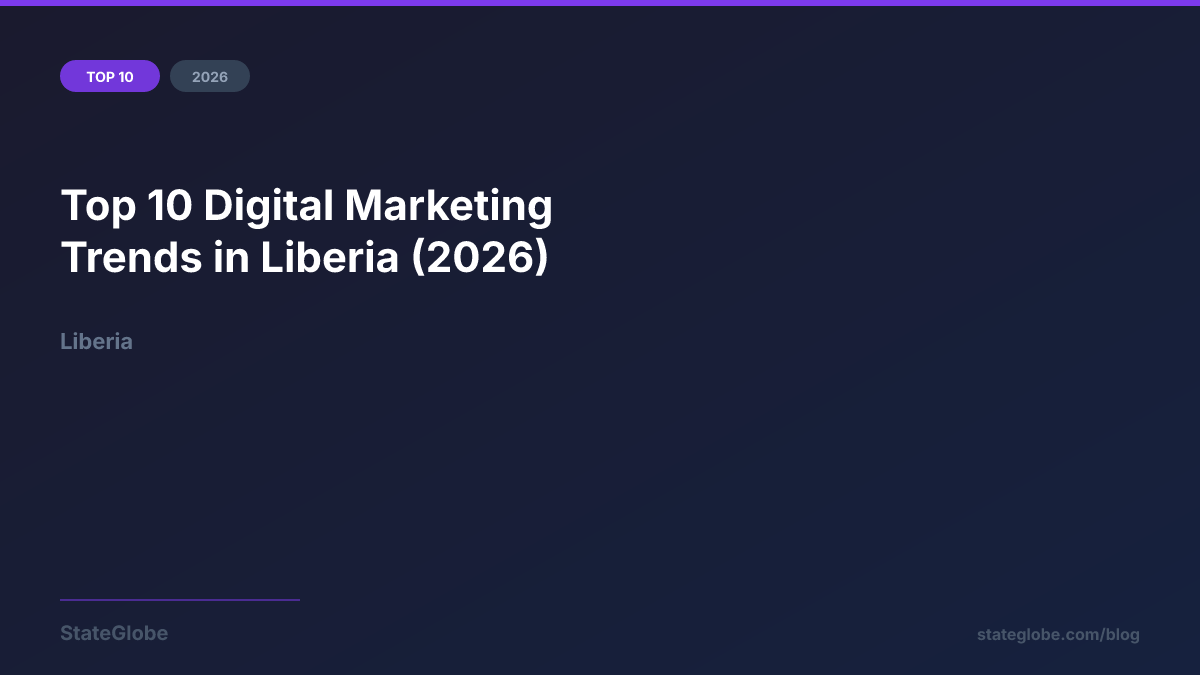 Top 10 Digital Marketing Trends in Liberia (2026)