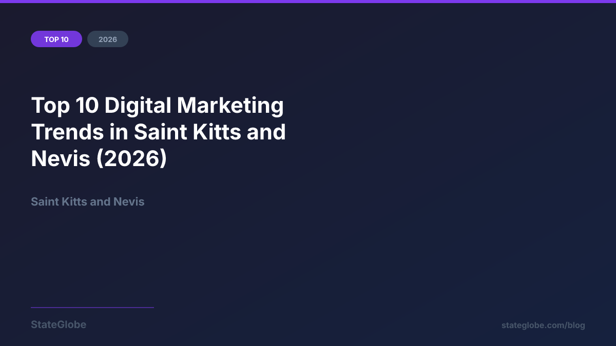 Top 10 Digital Marketing Trends in Saint Kitts and Nevis (2026)
