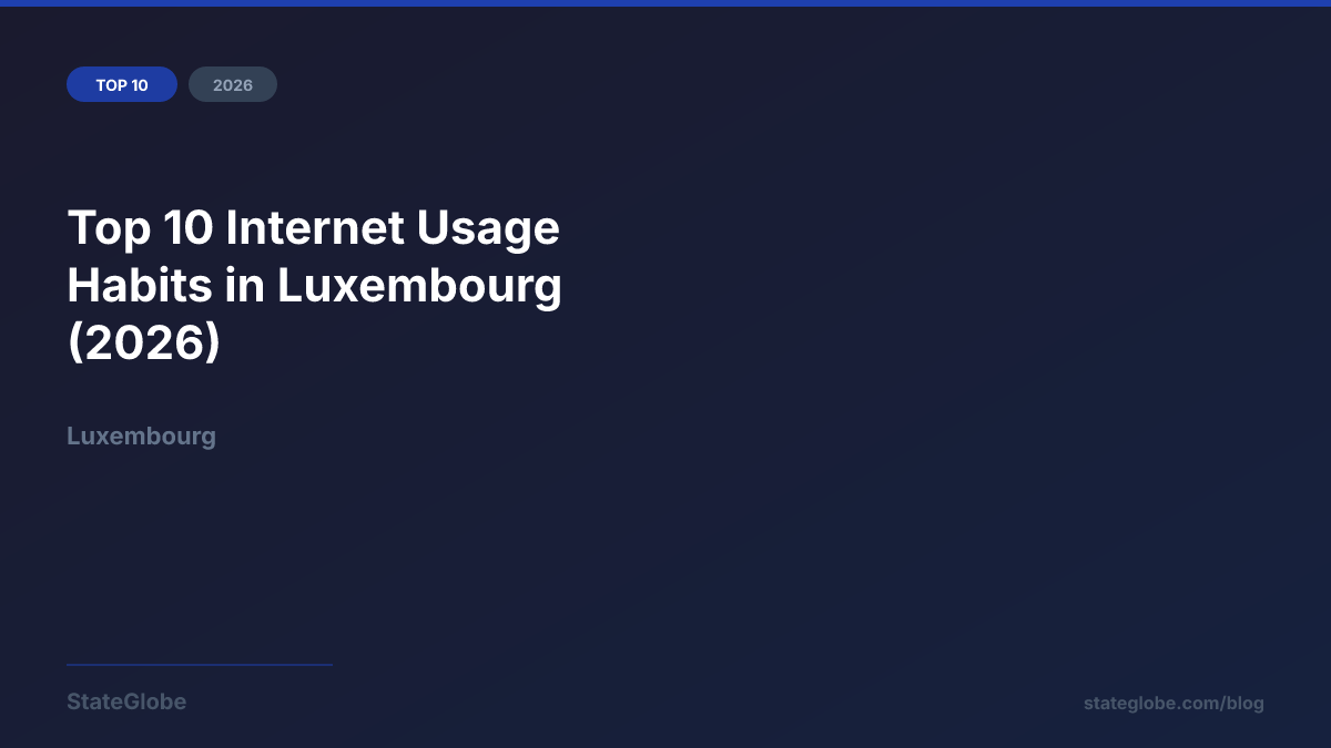Top 10 Internet Usage Habits in Luxembourg (2026)