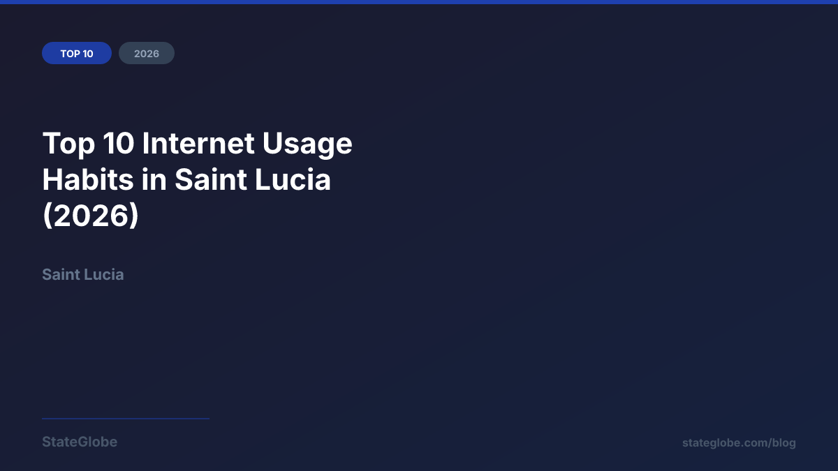 Top 10 Internet Usage Habits in Saint Lucia (2026)