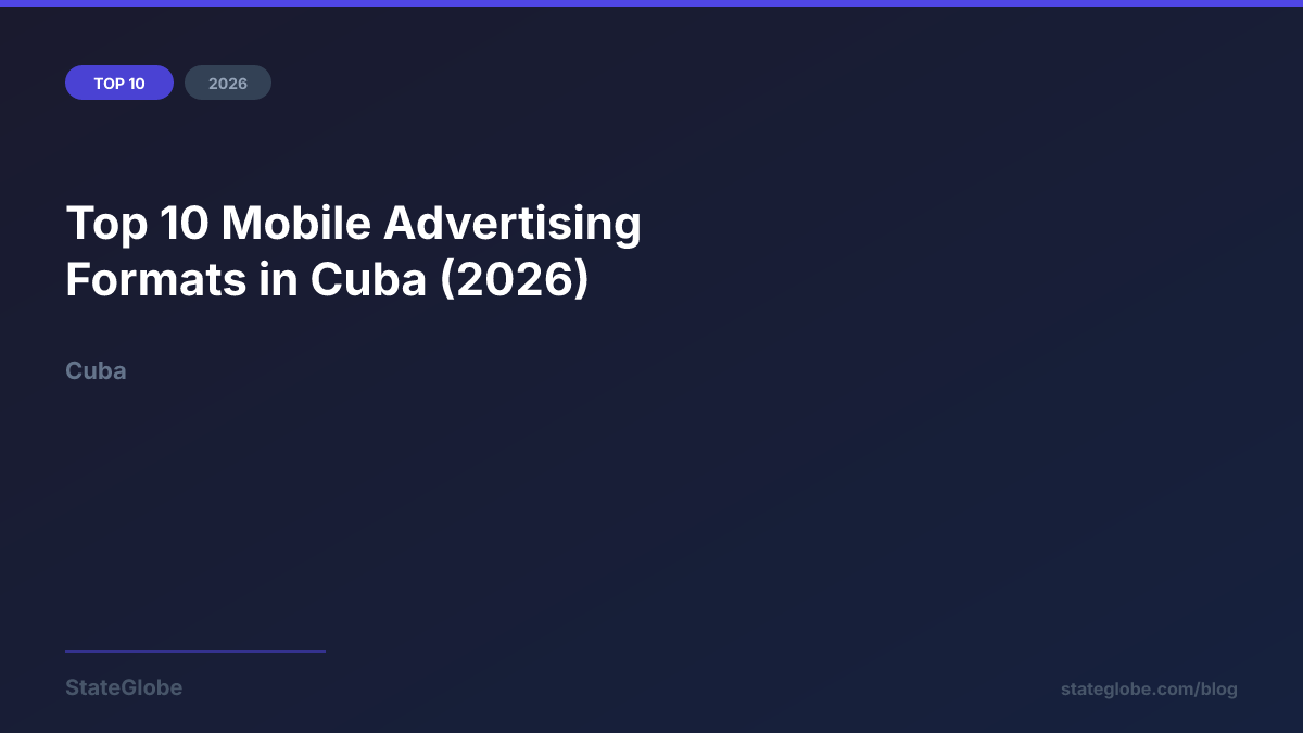 Top 10 Mobile Advertising Formats in Cuba (2026)
