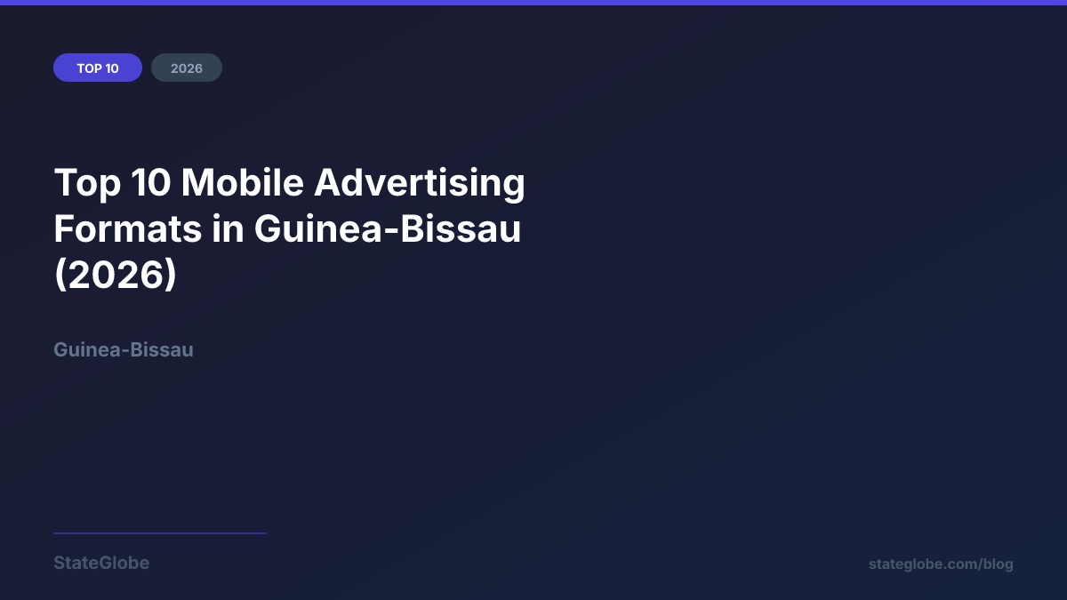 Top 10 Mobile Advertising Formats in Guinea-Bissau (2026)