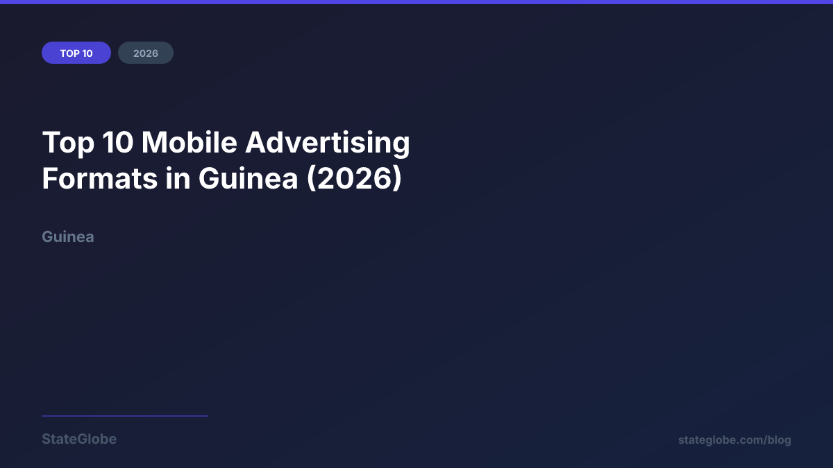 Top 10 Mobile Advertising Formats in Guinea (2026)