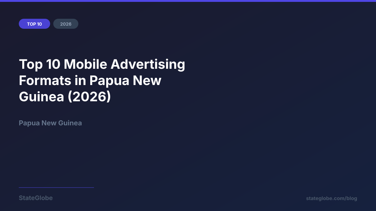 Top 10 Mobile Advertising Formats in Papua New Guinea (2026)