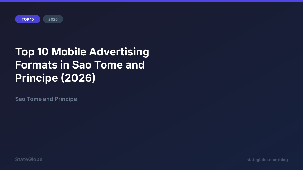 Top 10 Mobile Advertising Formats in Sao Tome and Principe (2026)