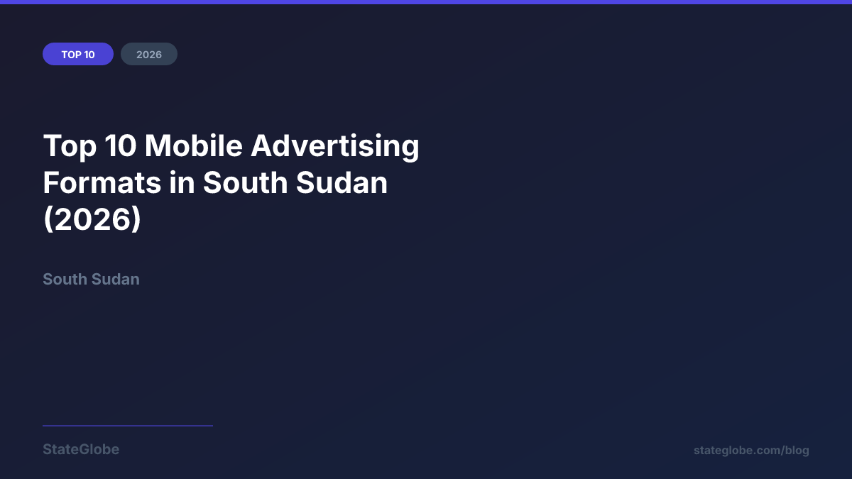 Top 10 Mobile Advertising Formats in South Sudan (2026)