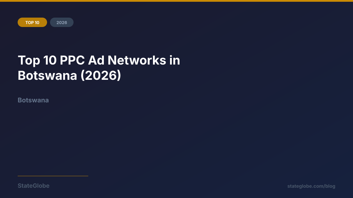 Top 10 PPC Ad Networks in Botswana (2026)
