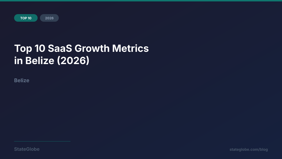 Top 10 SaaS Growth Metrics in Belize (2026)