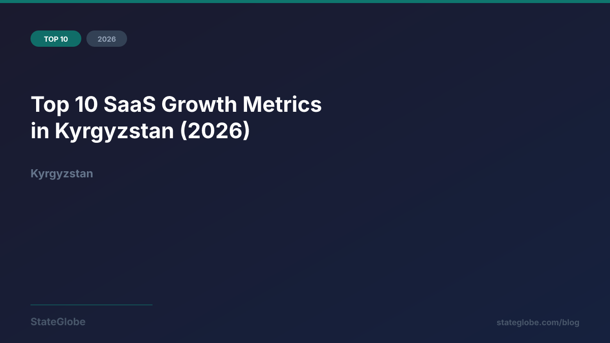 Top 10 SaaS Growth Metrics in Kyrgyzstan (2026)