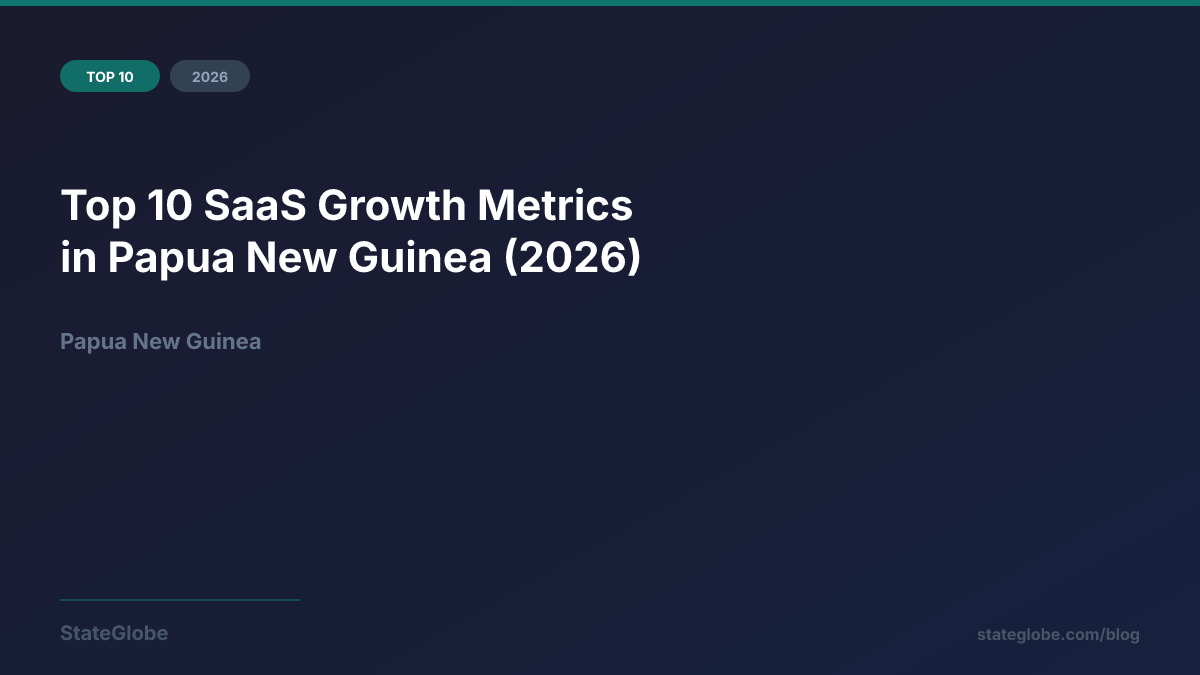 Top 10 SaaS Growth Metrics in Papua New Guinea (2026)