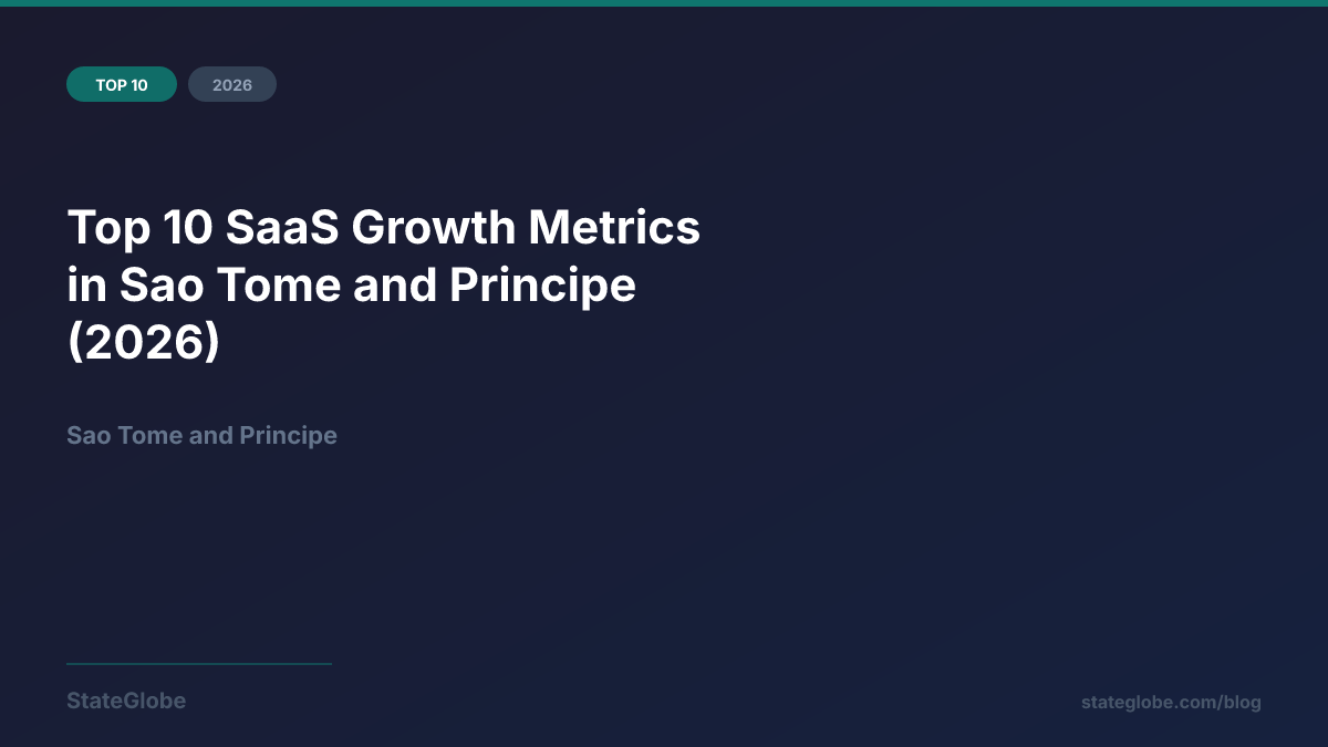 Top 10 SaaS Growth Metrics in Sao Tome and Principe (2026)
