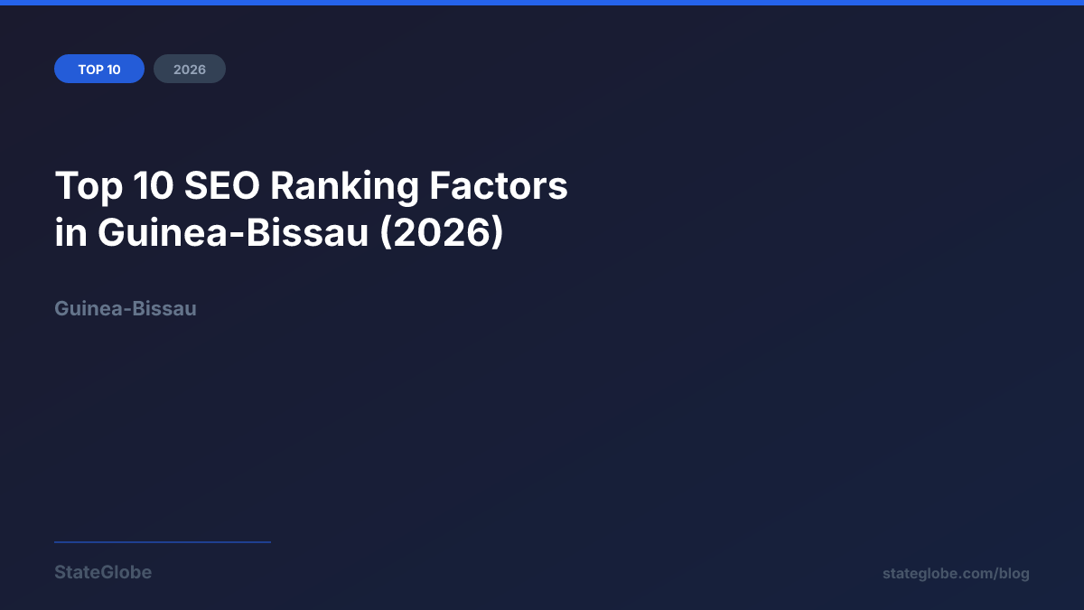 Top 10 SEO Ranking Factors in Guinea-Bissau (2026)