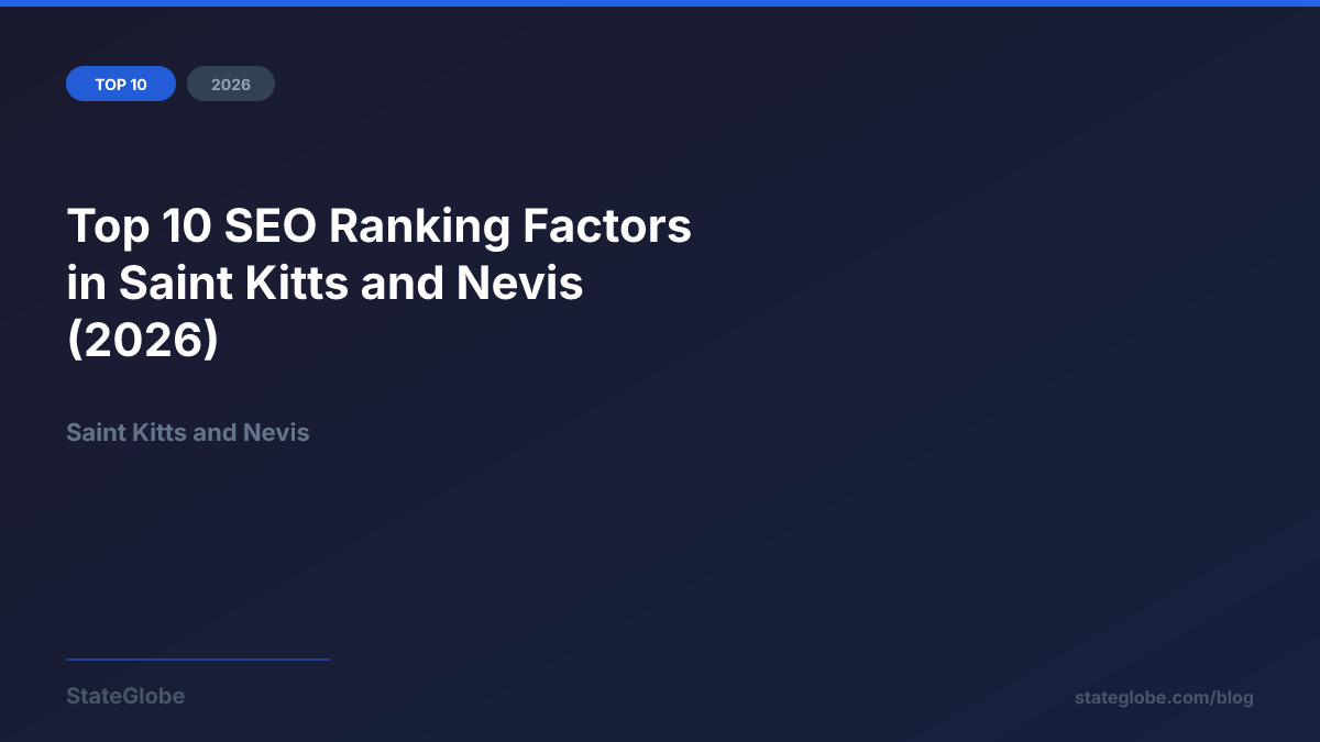 Top 10 SEO Ranking Factors in Saint Kitts and Nevis (2026)